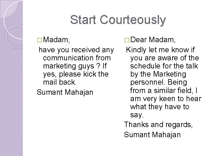 Start Courteously � Madam, have you received any communication from marketing guys ? If