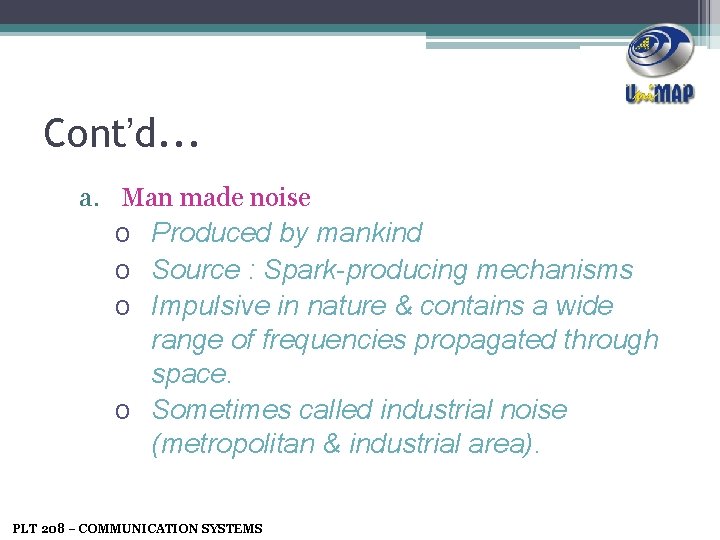 Cont’d. . . a. Man made noise o Produced by mankind o Source :