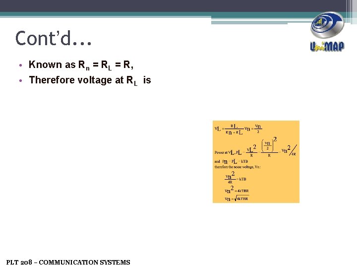 Cont’d. . . • Known as Rn = RL = R, • Therefore voltage