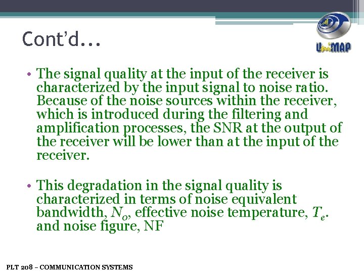 Cont’d. . . • The signal quality at the input of the receiver is