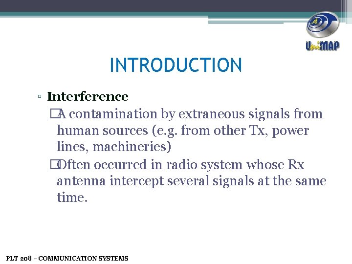 INTRODUCTION ▫ Interference �A contamination by extraneous signals from human sources (e. g. from