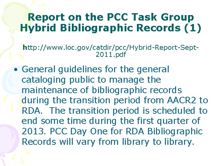 Report on the PCC Task Group Hybrid Bibliographic Records (1) http: //www. loc. gov/catdir/pcc/Hybrid-Report-Sept