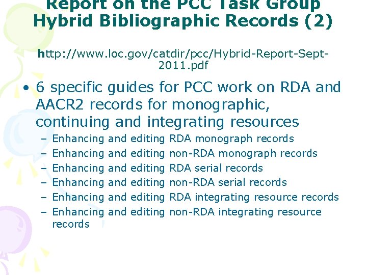 Report on the PCC Task Group Hybrid Bibliographic Records (2) http: //www. loc. gov/catdir/pcc/Hybrid-Report-Sept