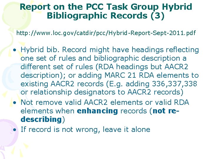 Report on the PCC Task Group Hybrid Bibliographic Records (3) http: //www. loc. gov/catdir/pcc/Hybrid-Report-Sept-2011.