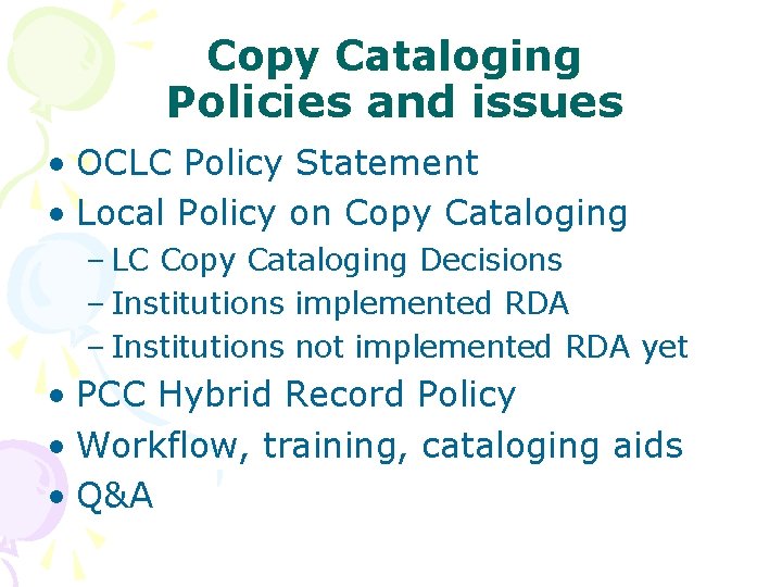 Copy Cataloging Policies and issues • OCLC Policy Statement • Local Policy on Copy