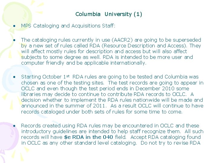 Columbia University (1) • MPS Cataloging and Acquisitions Staff: • The cataloging rules currently