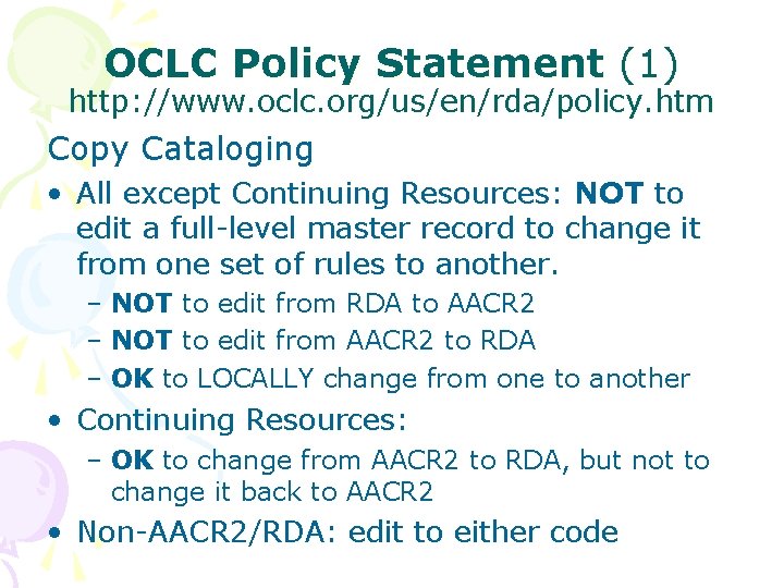 OCLC Policy Statement (1) http: //www. oclc. org/us/en/rda/policy. htm Copy Cataloging • All except