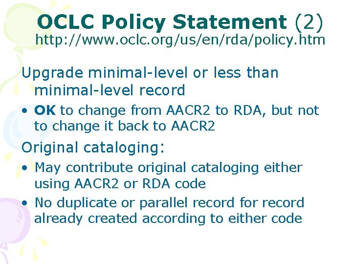 OCLC Policy Statement (2) http: //www. oclc. org/us/en/rda/policy. htm Upgrade minimal-level or less than