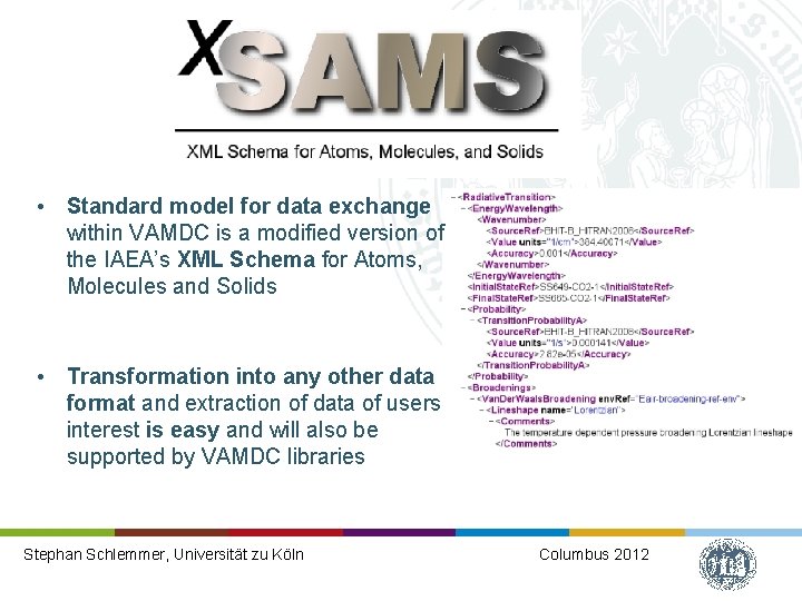 XSAMS • Standard model for data exchange within VAMDC is a modified version of