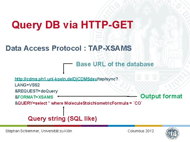Query DB via HTTP-GET Data Access Protocol : TAP-XSAMS Base URL of the database