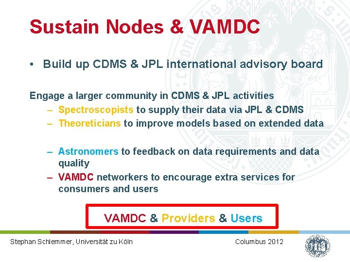 Sustain Nodes & VAMDC • Build up CDMS & JPL international advisory board Engage