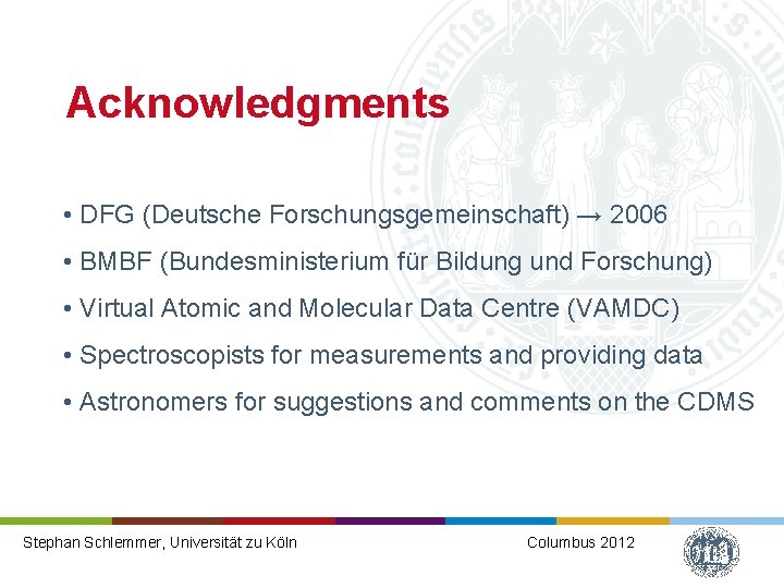 Acknowledgments • DFG (Deutsche Forschungsgemeinschaft) → 2006 • BMBF (Bundesministerium für Bildung und Forschung)