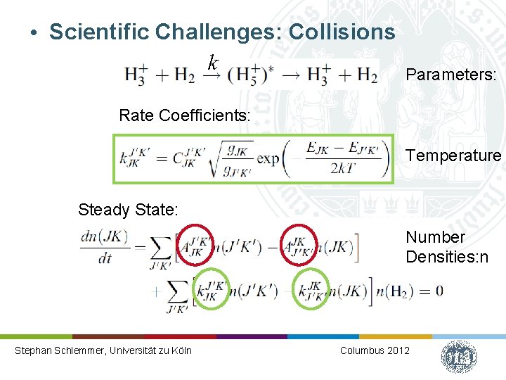  • Scientific Challenges: Collisions k Parameters: Rate Coefficients: Temperature Steady State: Number Densities: