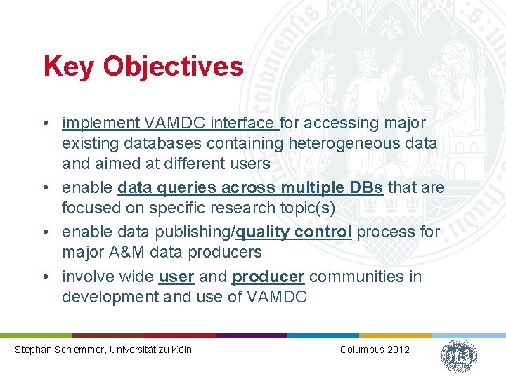 Key Objectives • implement VAMDC interface for accessing major existing databases containing heterogeneous data