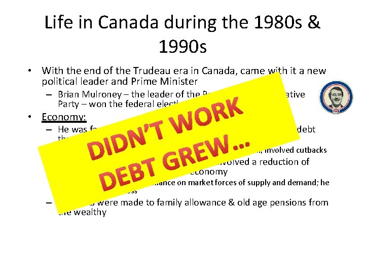 Life in Canada during the 1980 s & 1990 s • With the end