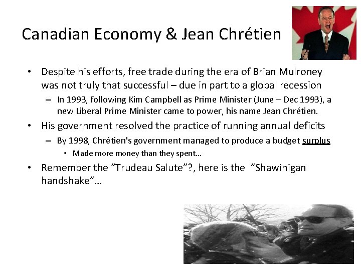 Canadian Economy & Jean Chrétien • Despite his efforts, free trade during the era