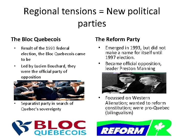 Regional tensions = New political parties The Bloc Quebecois • • • Result of