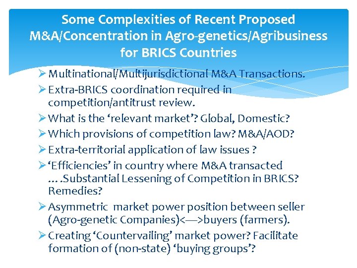 Some Complexities of Recent Proposed M&A/Concentration in Agro-genetics/Agribusiness for BRICS Countries Ø Multinational/Multijurisdictional M&A