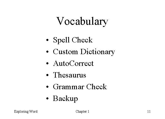 Vocabulary • • • Exploring Word Spell Check Custom Dictionary Auto. Correct Thesaurus Grammar