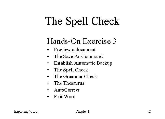 The Spell Check Hands-On Exercise 3 • • Exploring Word Preview a document The