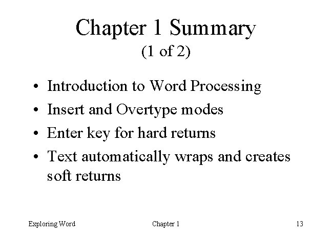 Chapter 1 Summary (1 of 2) • • Introduction to Word Processing Insert and