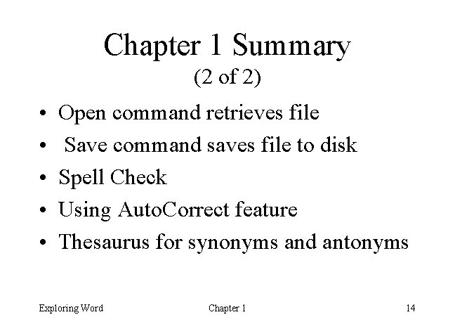Chapter 1 Summary (2 of 2) • • • Open command retrieves file Save