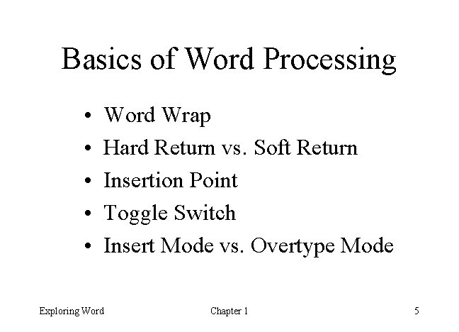 Basics of Word Processing • • • Word Wrap Hard Return vs. Soft Return