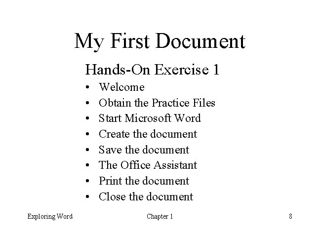 My First Document Hands-On Exercise 1 • • Exploring Word Welcome Obtain the Practice