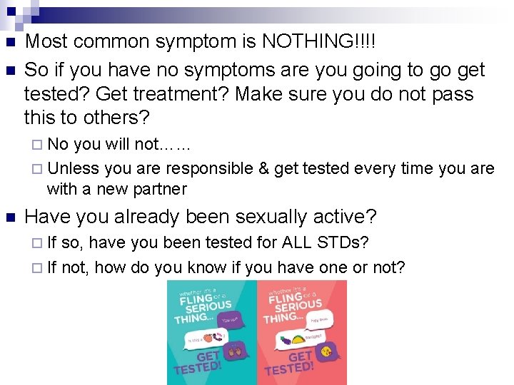 n n Most common symptom is NOTHING!!!! So if you have no symptoms are