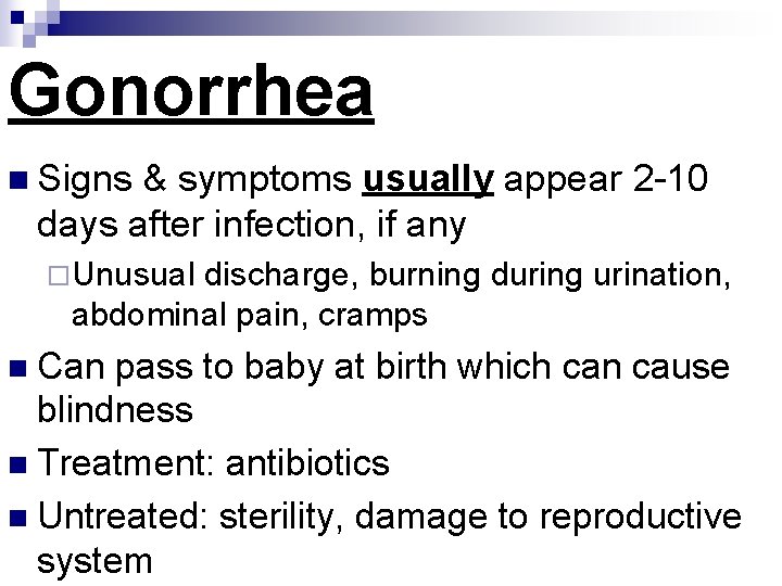 Gonorrhea n Signs & symptoms usually appear 2 -10 days after infection, if any