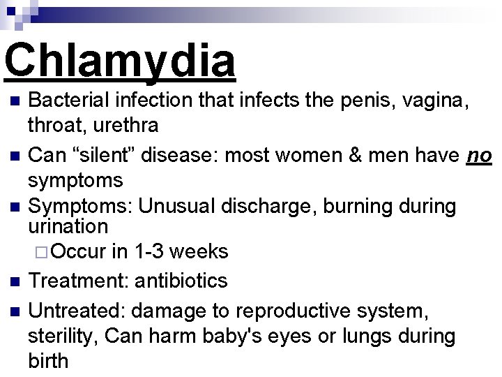 Chlamydia n n n Bacterial infection that infects the penis, vagina, throat, urethra Can
