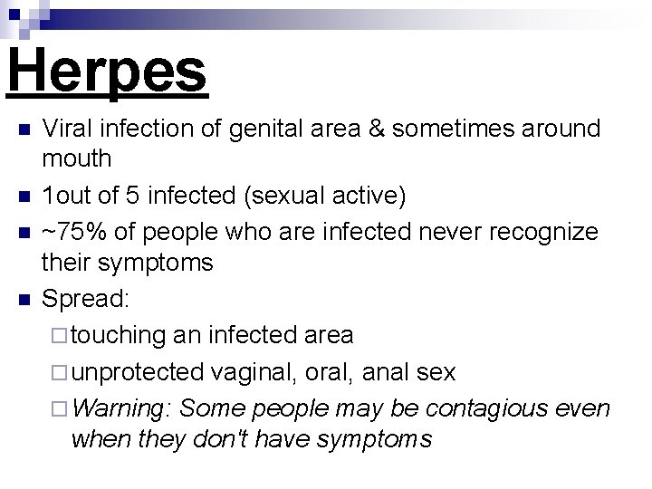 Herpes n n Viral infection of genital area & sometimes around mouth 1 out