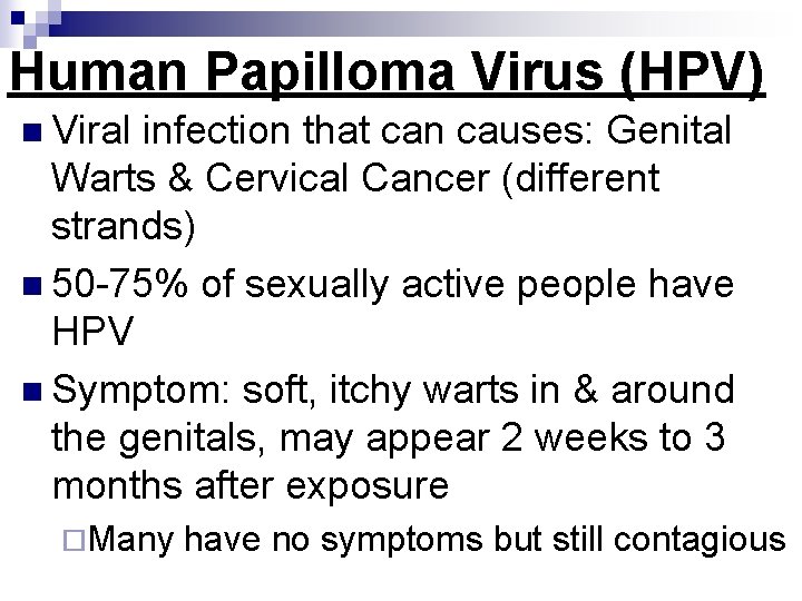 Human Papilloma Virus (HPV) n Viral infection that can causes: Genital Warts & Cervical