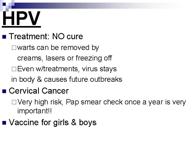 HPV n Treatment: NO cure ¨ warts can be removed by creams, lasers or