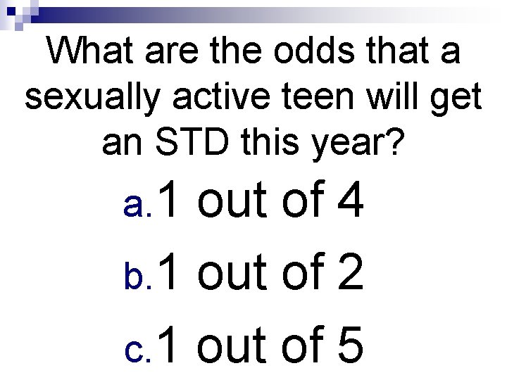 What are the odds that a sexually active teen will get an STD this