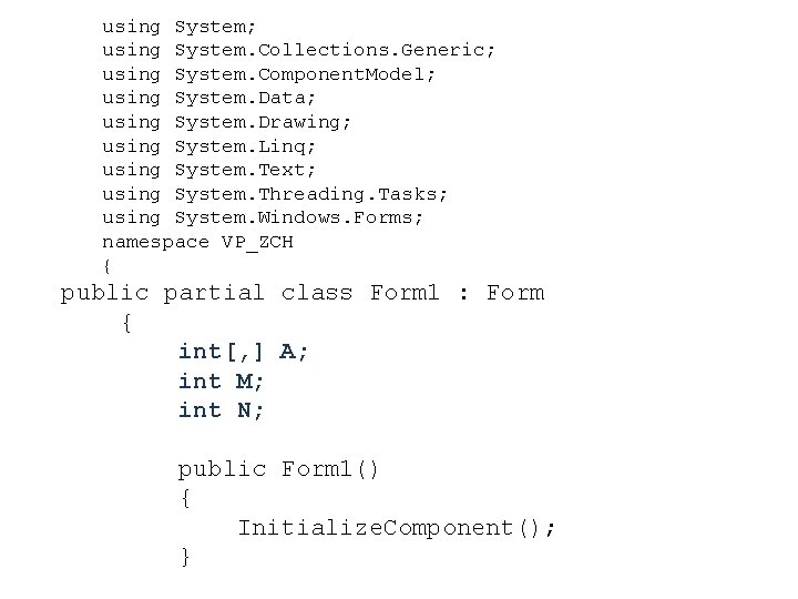 using System; using System. Collections. Generic; using System. Component. Model; using System. Data; using