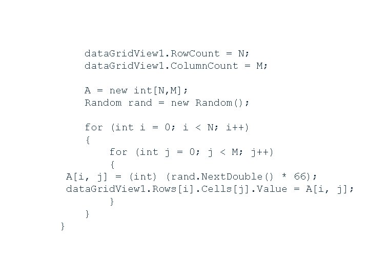 data. Grid. View 1. Row. Count = N; data. Grid. View 1. Column. Count