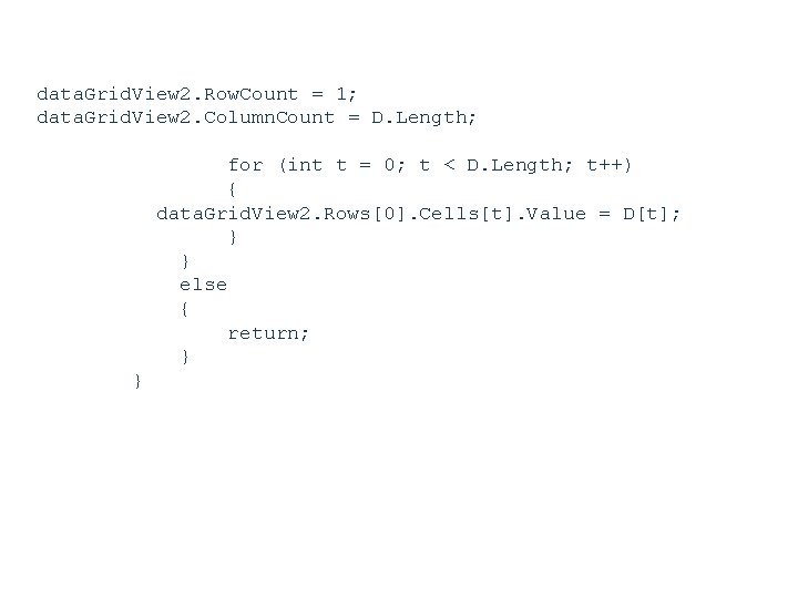 data. Grid. View 2. Row. Count = 1; data. Grid. View 2. Column. Count