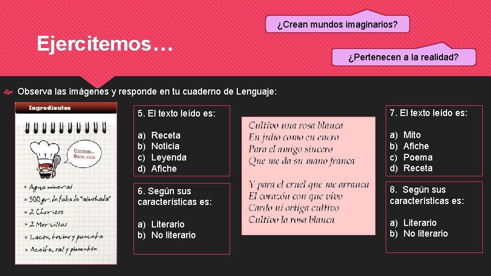 ¿Crean mundos imaginarios? Ejercitemos… ¿Pertenecen a la realidad? Observa las imágenes y responde en