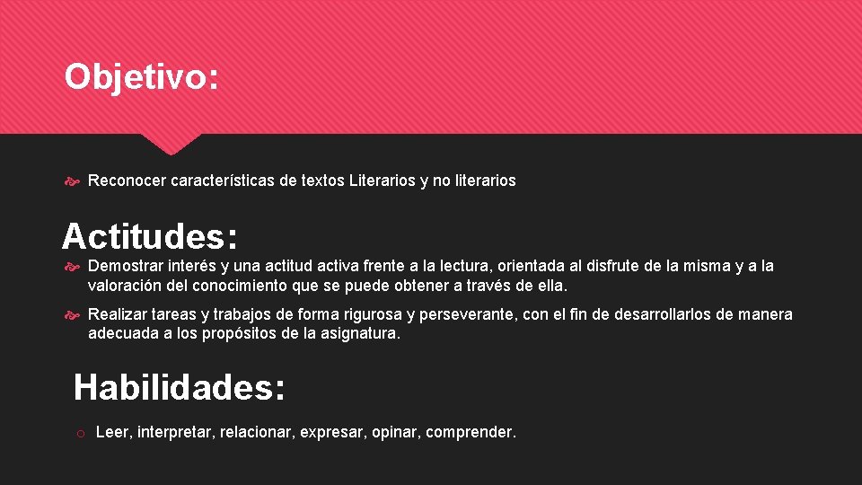 Objetivo: Reconocer características de textos Literarios y no literarios Actitudes: Demostrar interés y una