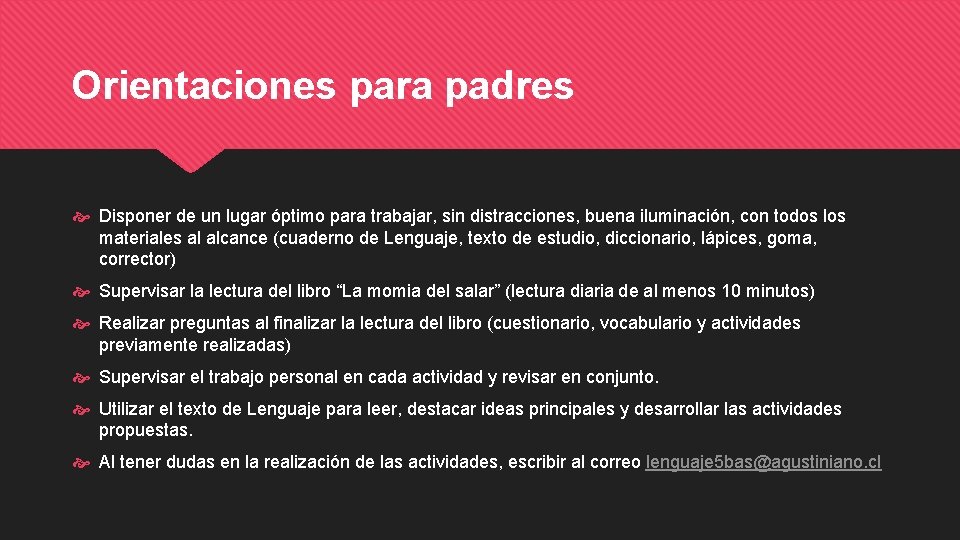 Orientaciones para padres Disponer de un lugar óptimo para trabajar, sin distracciones, buena iluminación,