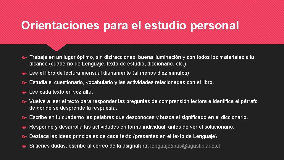 Orientaciones para el estudio personal Trabaja en un lugar óptimo, sin distracciones, buena iluminación