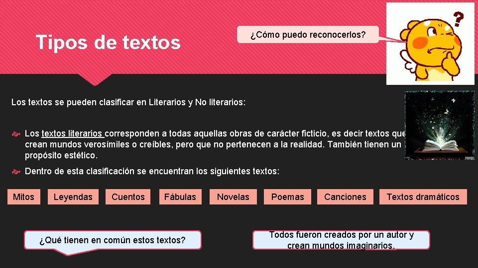 ¿Cómo puedo reconocerlos? Tipos de textos Los textos se pueden clasificar en Literarios y