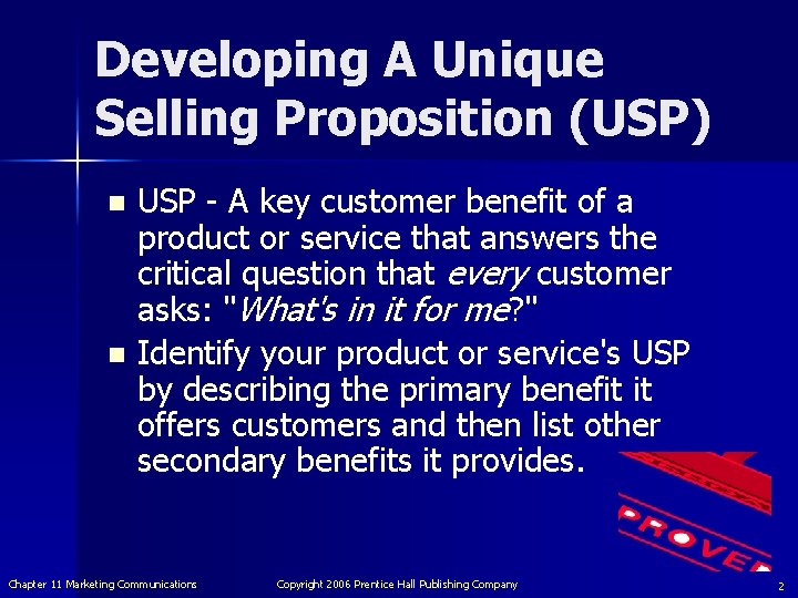 Developing A Unique Selling Proposition (USP) USP - A key customer benefit of a