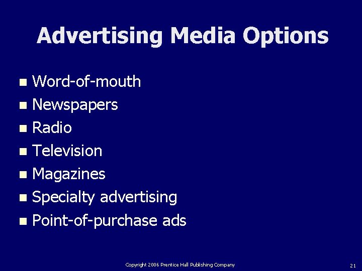 Advertising Media Options Word-of-mouth n Newspapers n Radio n Television n Magazines n Specialty
