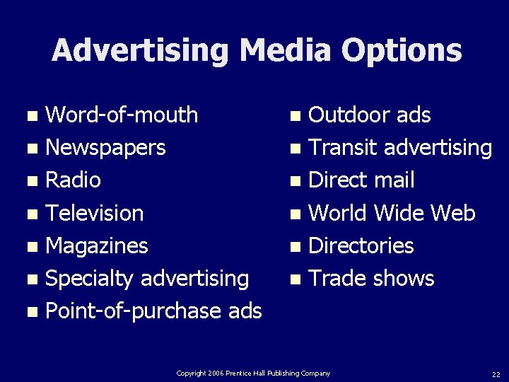 Advertising Media Options Word-of-mouth n Newspapers n Radio n Television n Magazines n Specialty