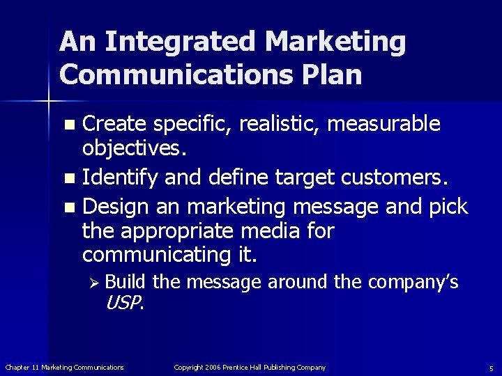 An Integrated Marketing Communications Plan Create specific, realistic, measurable objectives. n Identify and define