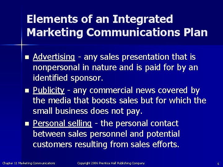 Elements of an Integrated Marketing Communications Plan n Advertising - any sales presentation that