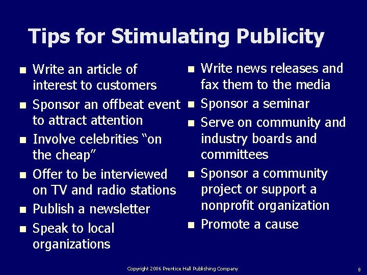 Tips for Stimulating Publicity n n n Write an article of interest to customers