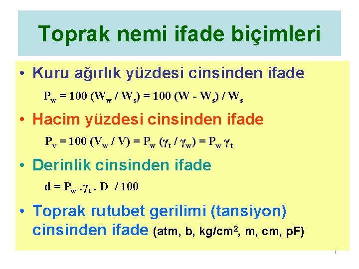 Toprak nemi ifade biçimleri • Kuru ağırlık yüzdesi cinsinden ifade Pw = 100 (Ww